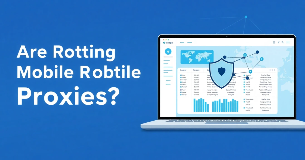 Are Rotating Mobile Proxies Worth It?
