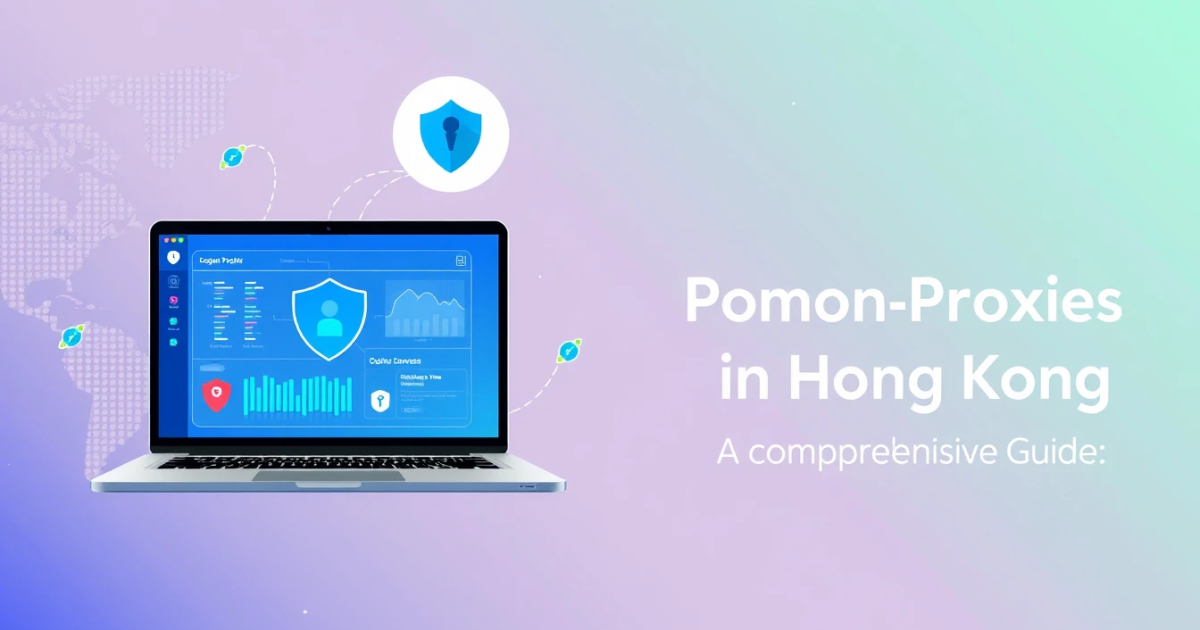 Backconnect Proxies in Hong Kong: A Comprehensive Guide