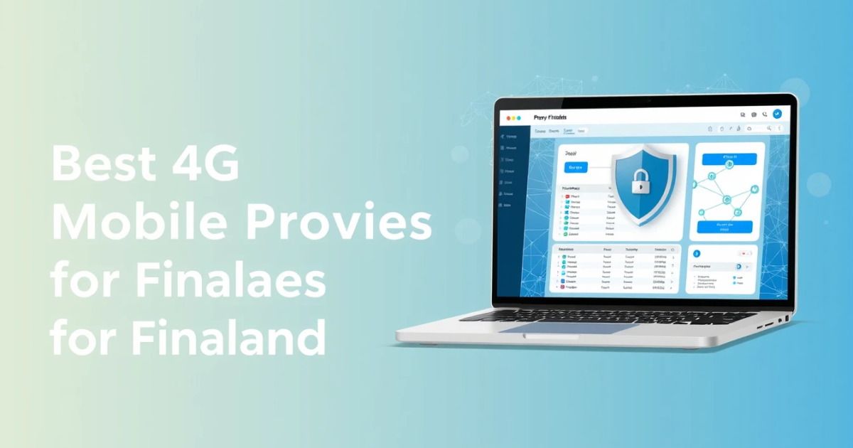 Best 4G Mobile Proxies for Finland