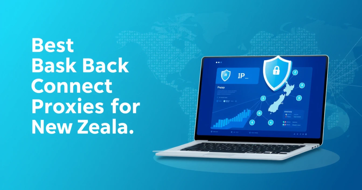 Best Backconnect Proxies for New Zealand