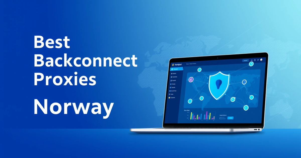 Best Backconnect Proxies for Norway