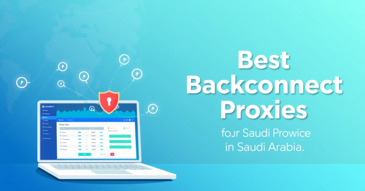 Best Backconnect Proxies for Saudi Arabia