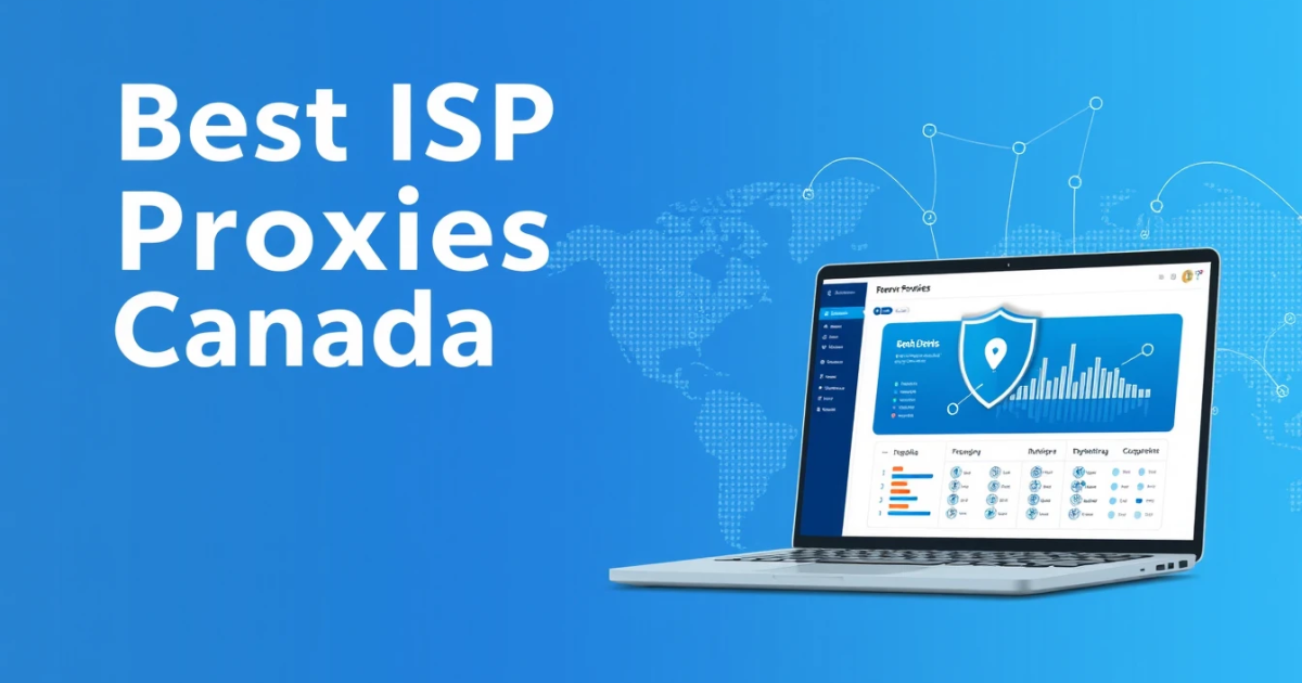Best ISP Proxies for Canada: A Comprehensive Guide