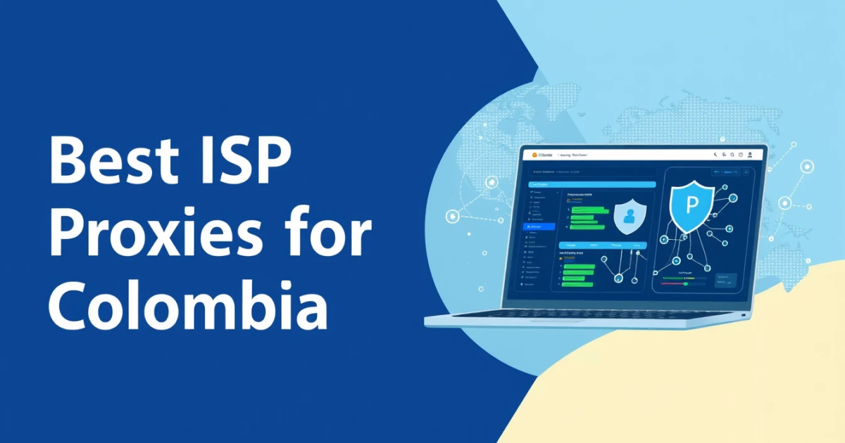Best ISP Proxies for Colombia
