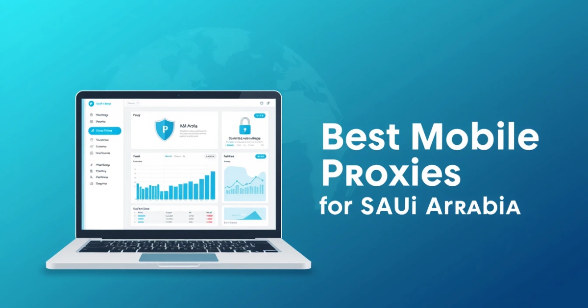 Best Mobile Proxies for Saudi Arabia