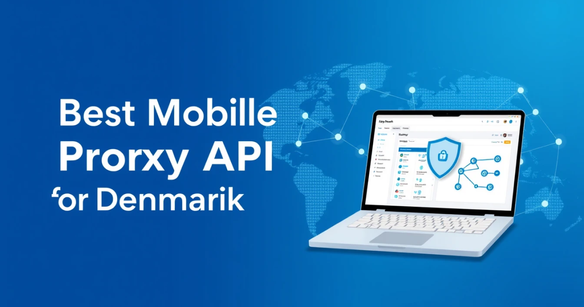 Best Mobile Proxy API for Denmark