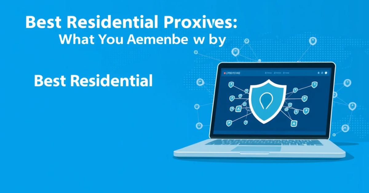 Best Residential Proxies: What You Need to Know According to Reddit