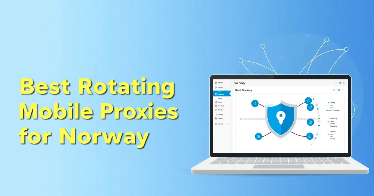 Best Rotating Mobile Proxies for Norway: A Comprehensive Guide