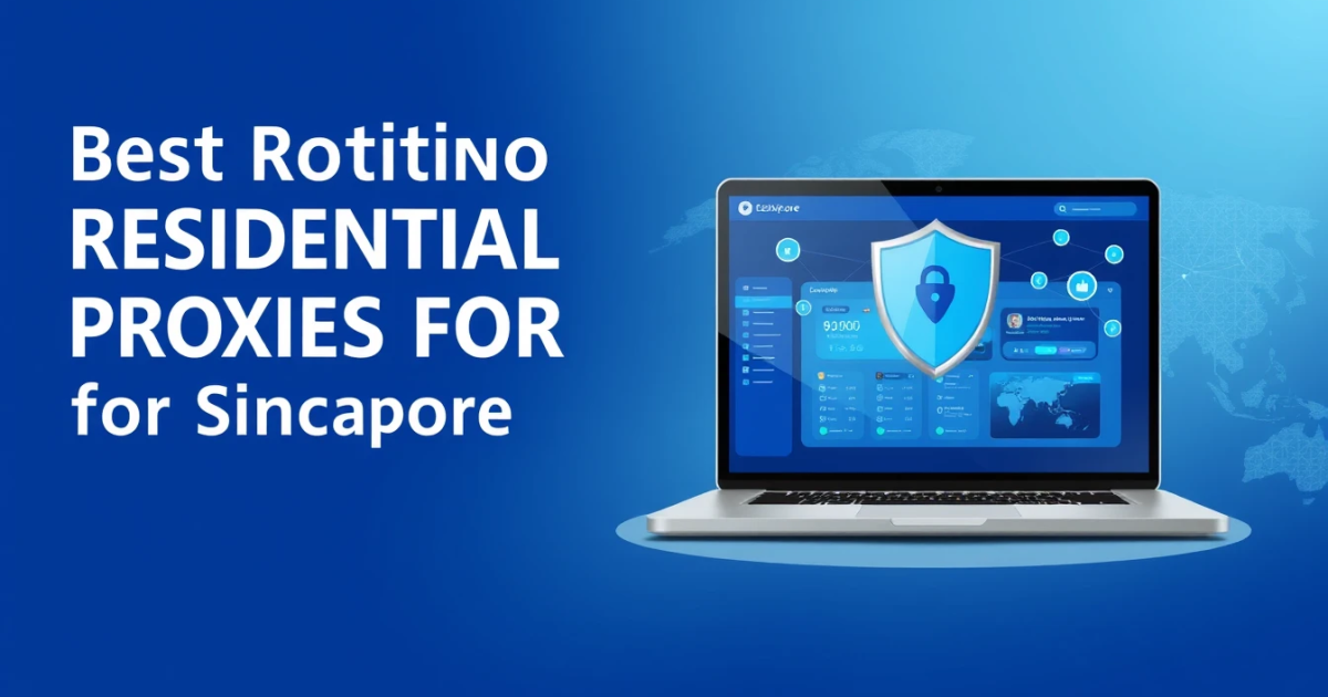 Best Rotating Residential Proxies for Singapore