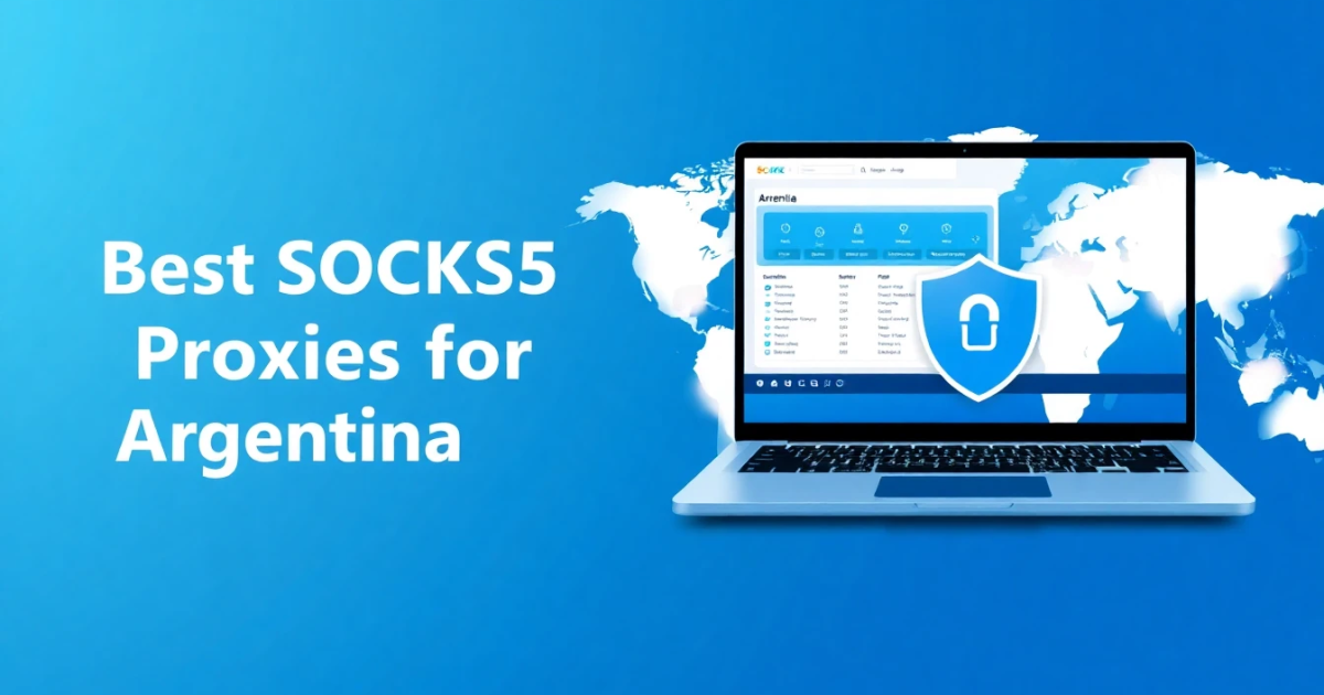 Best SOCKS5 Proxies for Argentina
