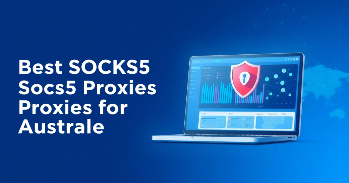 Best SOCKS5 Proxies for Australia