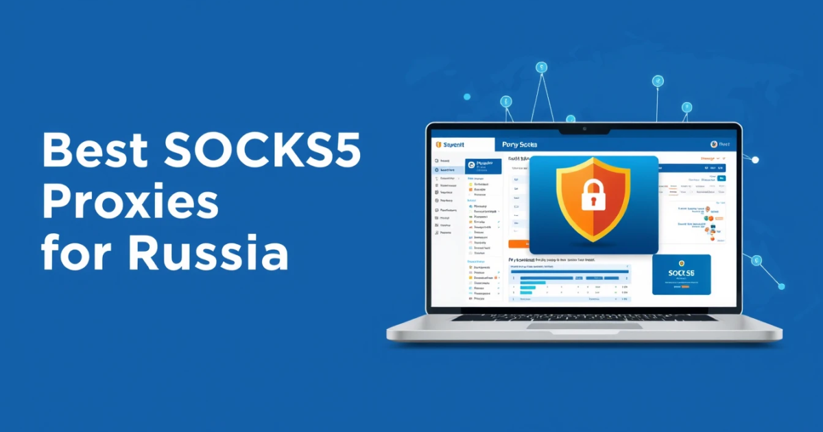 Best SOCKS5 Proxies for Russia