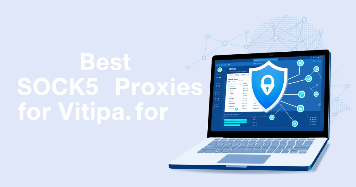 Best SOCKS5 Proxies for Vietnam: A Comprehensive Guide