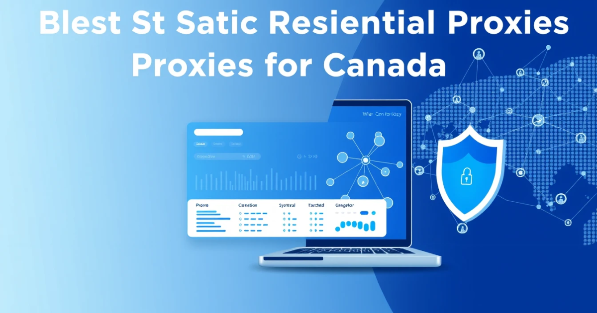 Best Static Residential Proxies for Canada