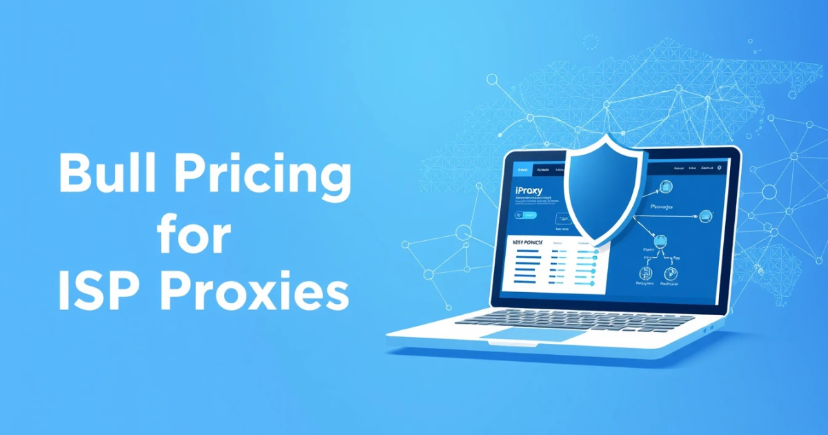 Bulk Pricing for ISP Proxies: Everything You Need to Know