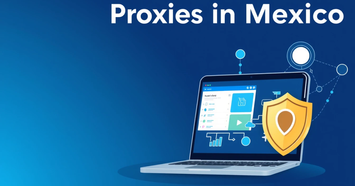Buy 24 Hour Proxies in Mexico: A Comprehensive Guide