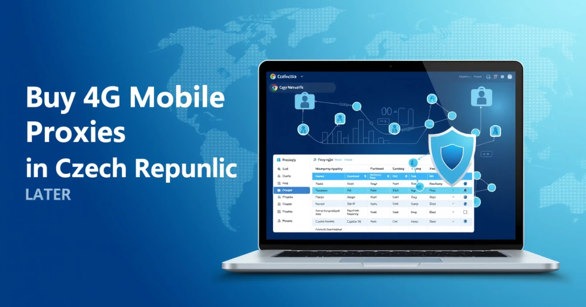 Buy 4G Mobile Proxies in Czech Republic: A Comprehensive Guide