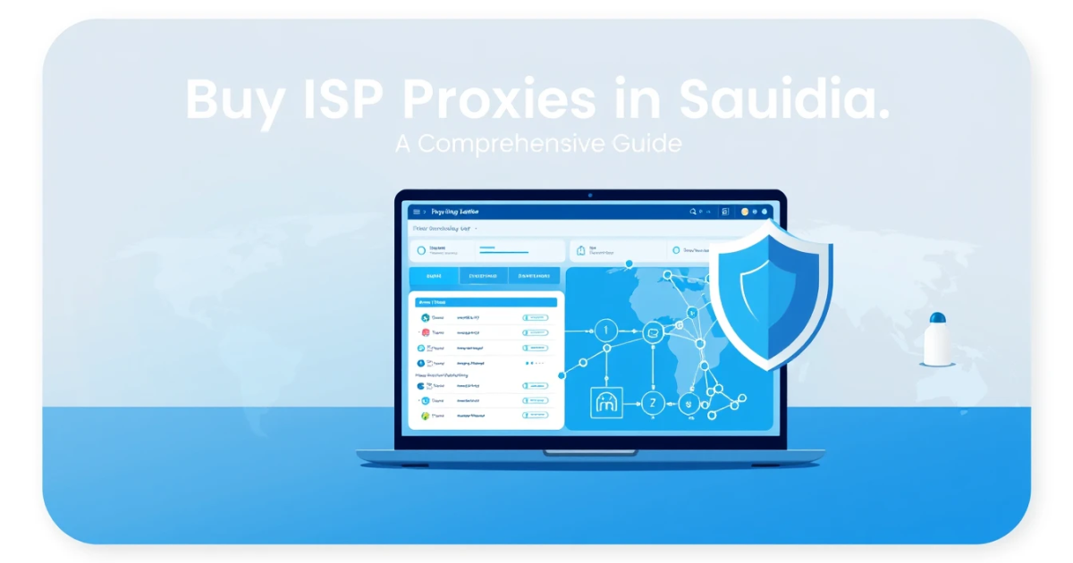 Buy ISP Proxies in Saudi Arabia: A Comprehensive Guide