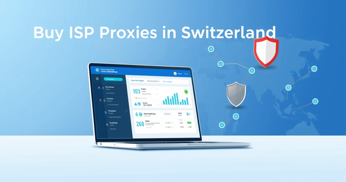 Buy ISP Proxies in Switzerland: A Comprehensive Guide
