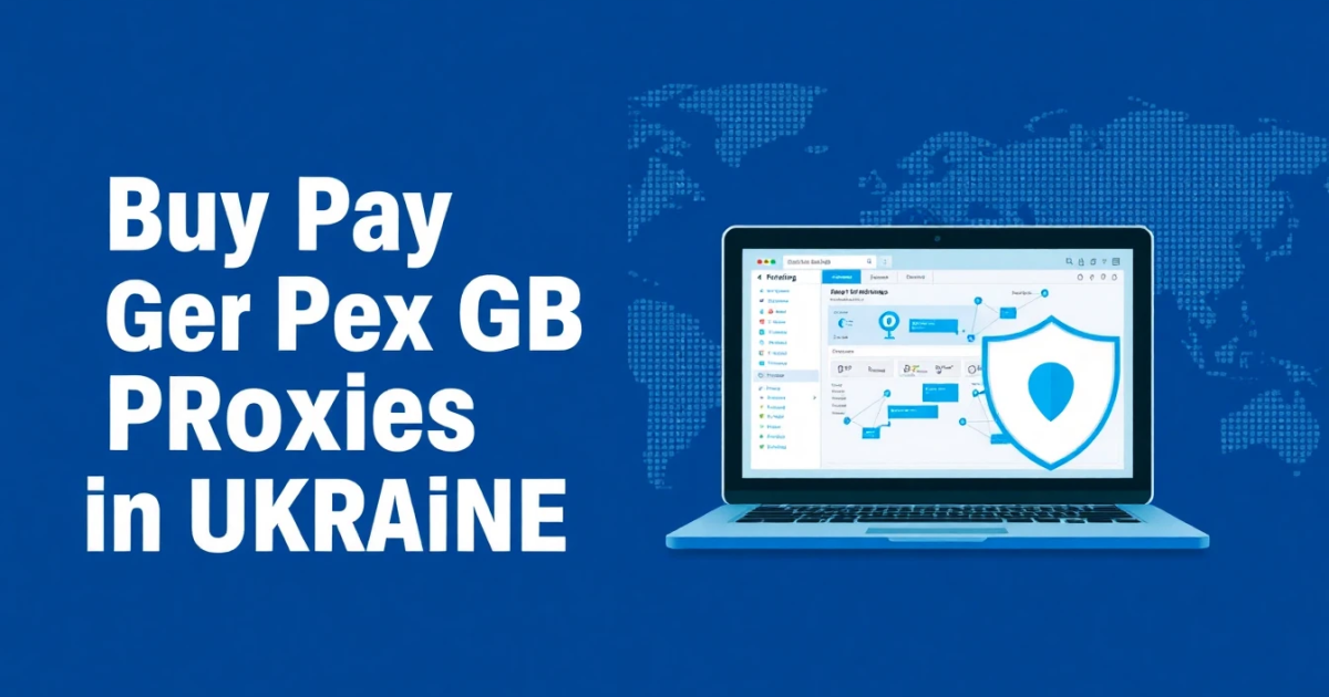 Buy Pay Per GB Proxies in Ukraine: A Comprehensive Guide