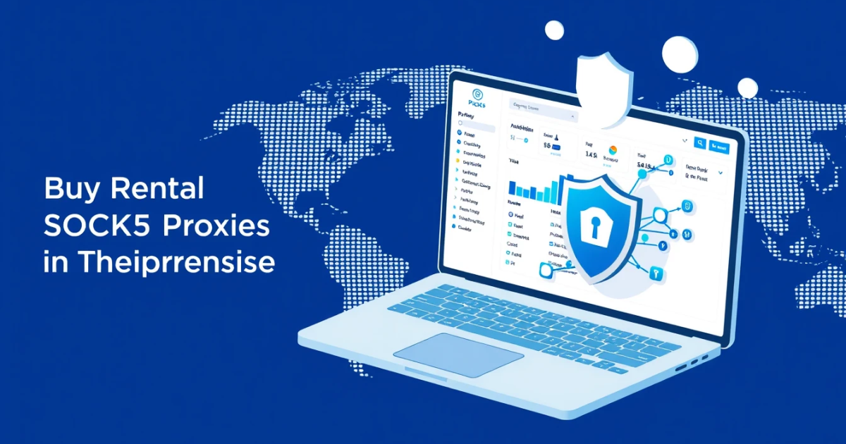Buy Rental SOCKS5 Proxies in Thailand: A Comprehensive Guide