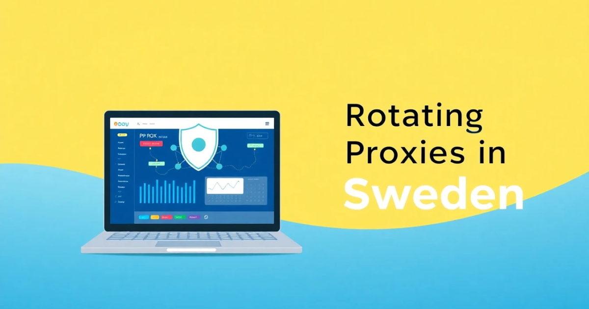 Buy Rotating Proxies in Sweden: A Comprehensive Guide