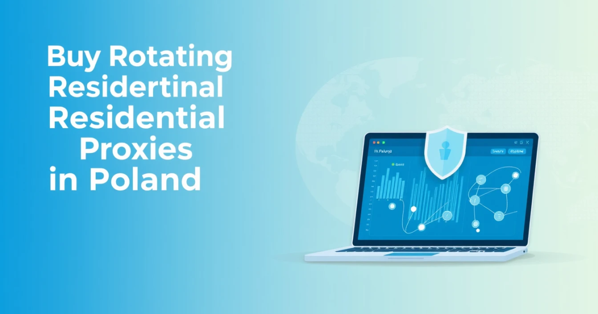Buy Rotating Residential Proxies in Poland: A Comprehensive Guide