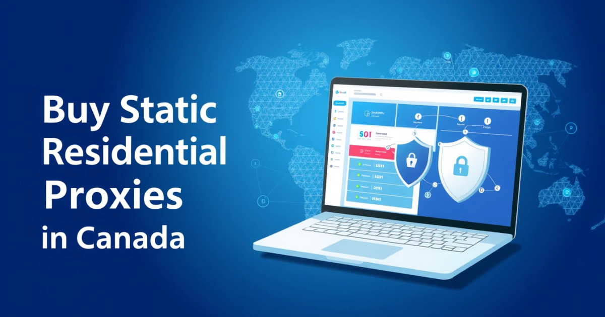 Buy Static Residential Proxies in Canada