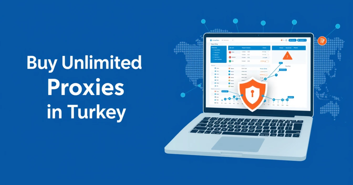 Buy Unlimited Bandwidth Proxies in Turkey: A Comprehensive Guide