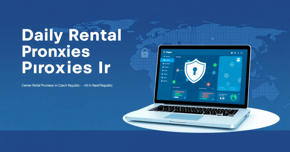 Daily Rental Proxies in Czech Republic: All You Need to Know