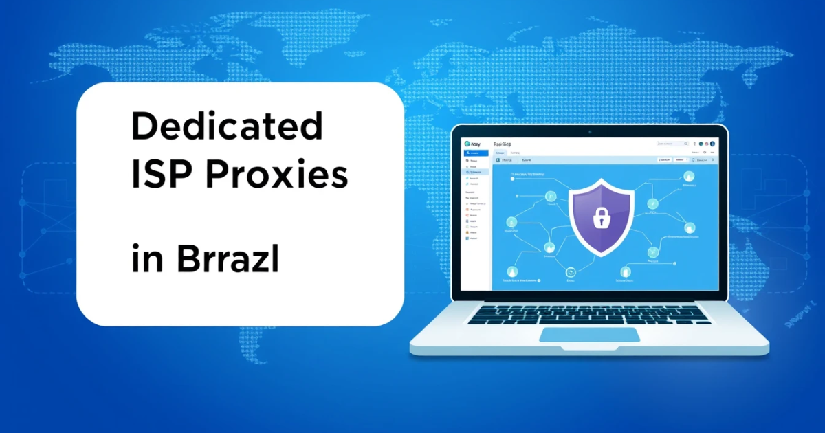 Dedicated ISP Proxies in Brazil: Your Complete Guide