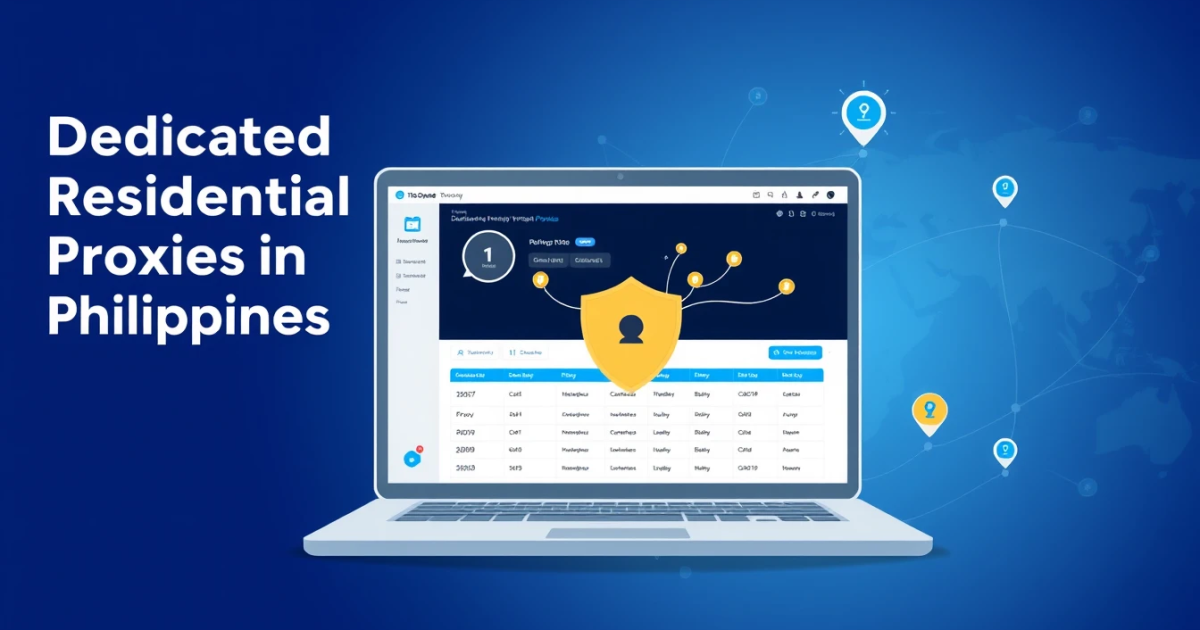 Dedicated Residential Proxies in the Philippines: A Complete Guide