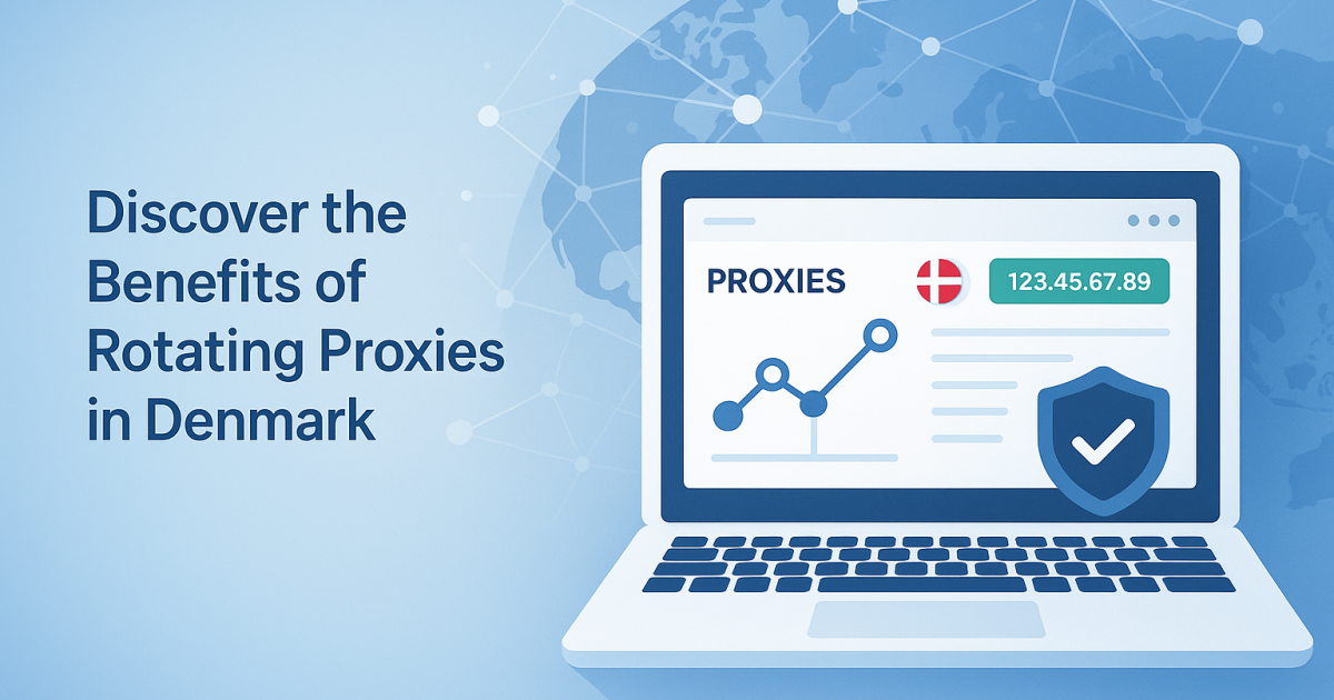 Discover the Benefits of Rotating Proxies in Denmark