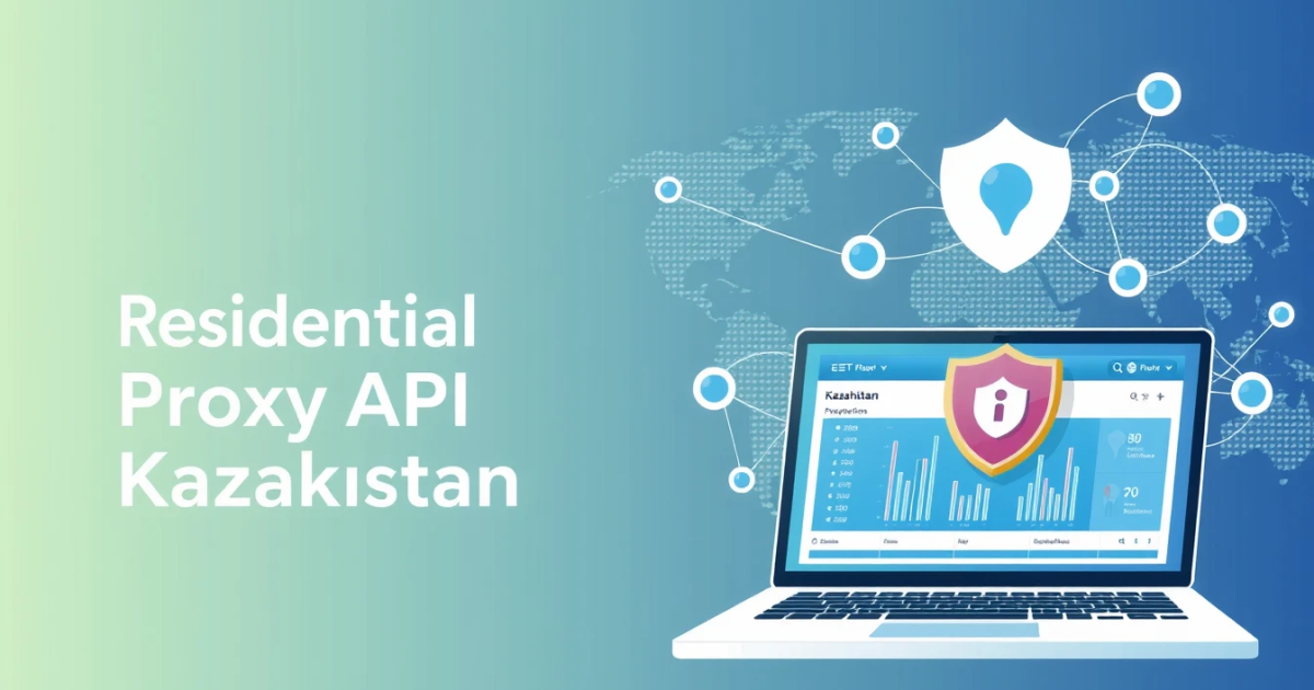 Finding the Best Residential Proxy API for Kazakhstan