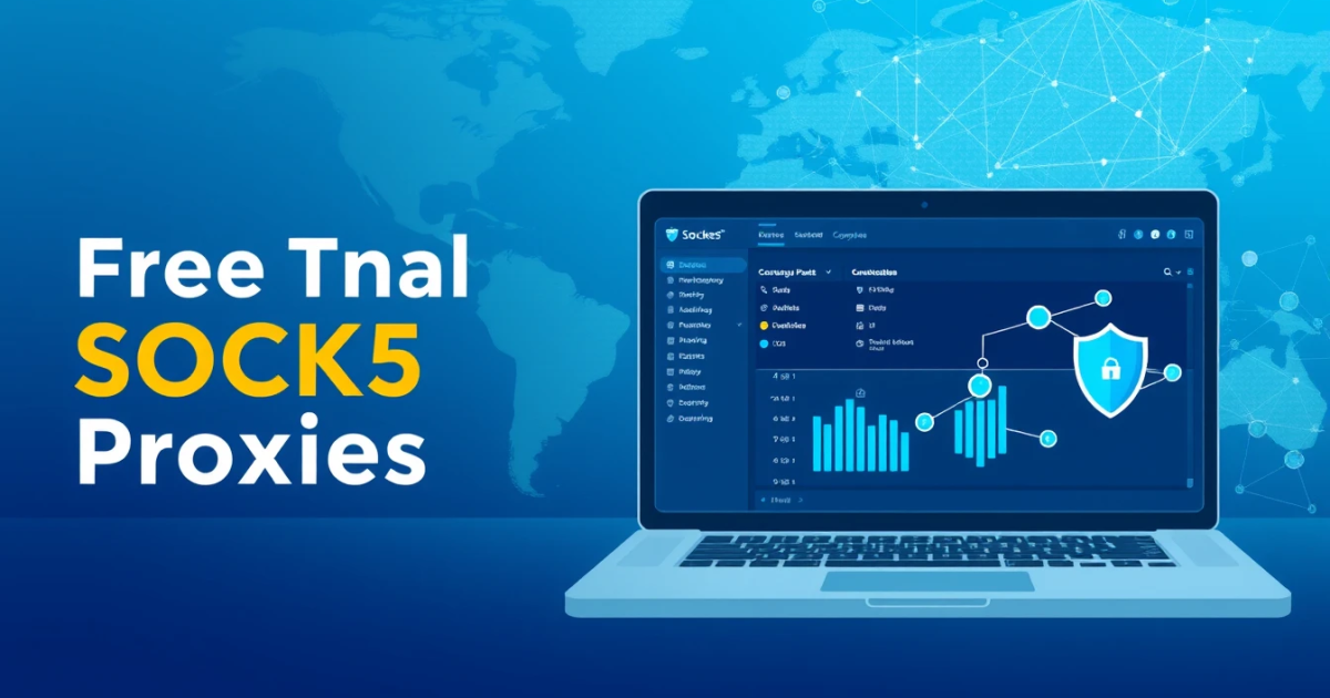 Free Trial SOCKS5 Proxies: Everything You Need to Know