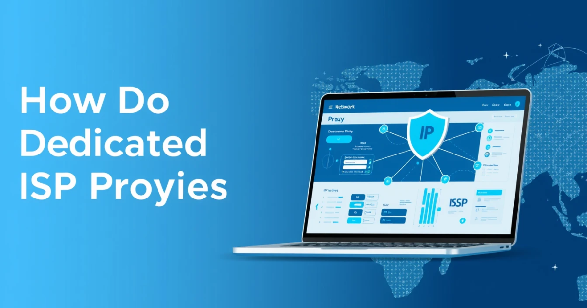 How Do Dedicated ISP Proxies Work?