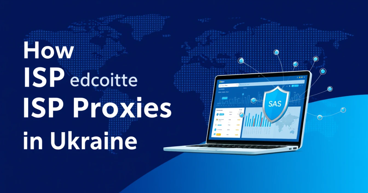 How to Buy Dedicated ISP Proxies in Ukraine