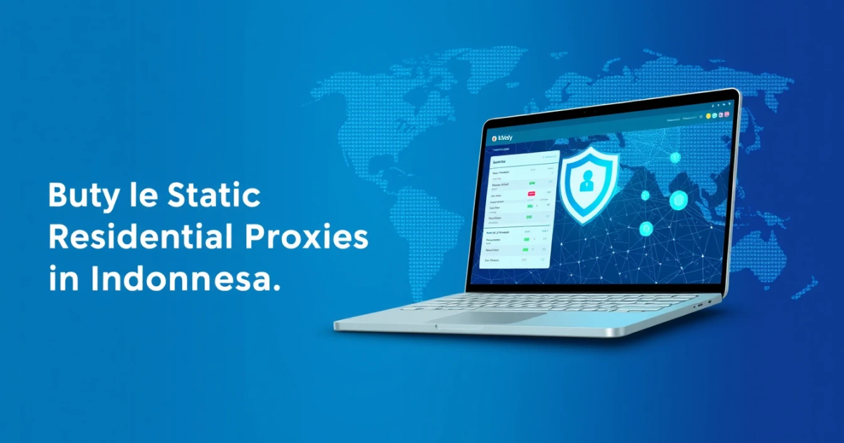 How to Buy Static Residential Proxies in Indonesia