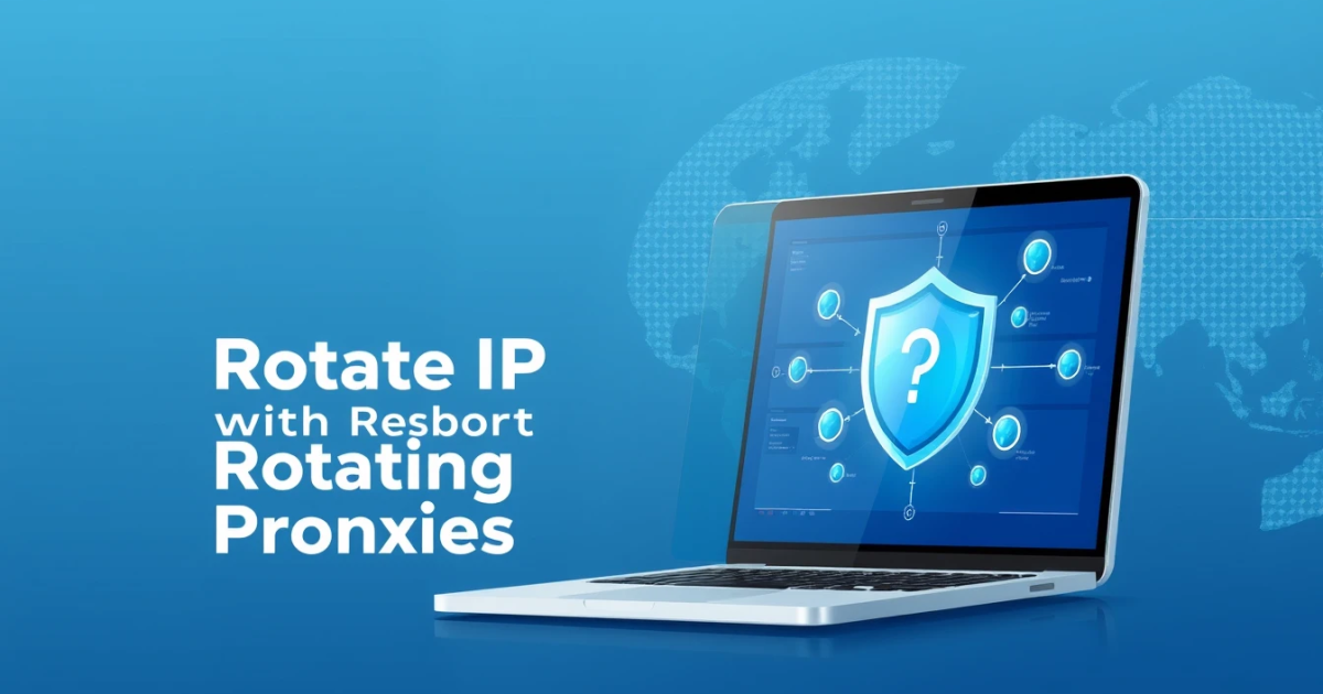 How to Rotate IP with Rotating Proxies: Your Complete Guide