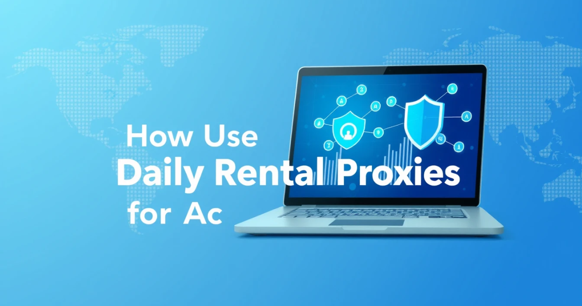 How to Use Daily Rental Proxies for Academic Research