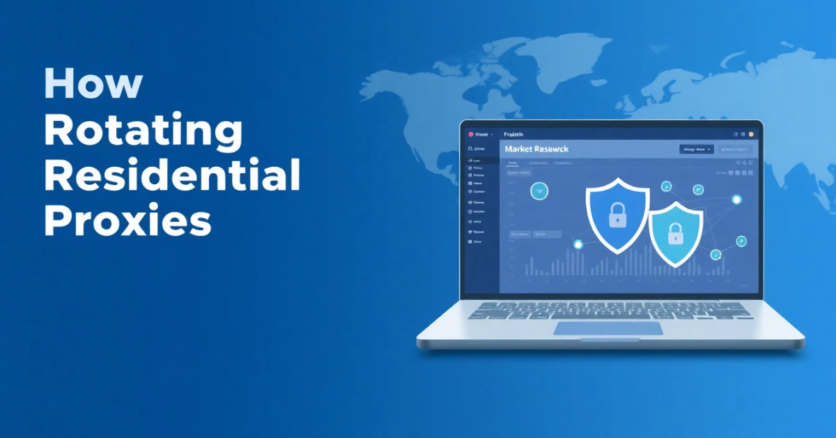 How to Use Rotating Residential Proxies for Market Research