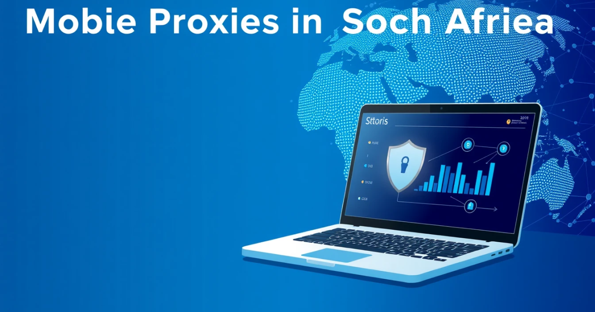 Mobile Proxies in South Africa: A Comprehensive Guide