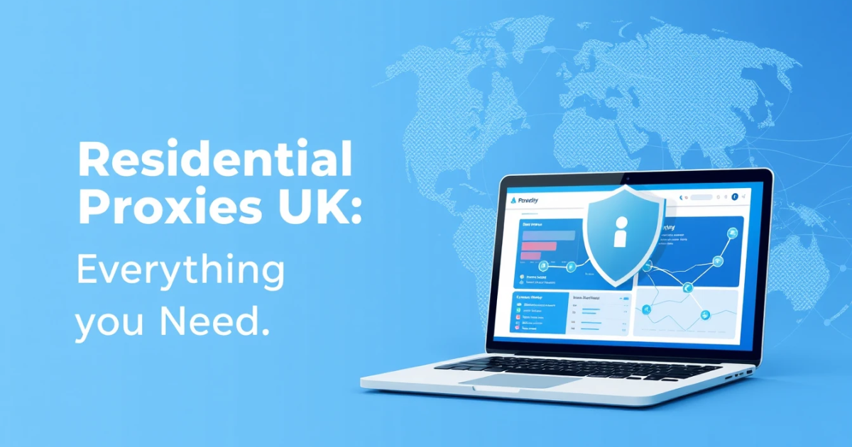Static Residential Proxies UK: Everything You Need to Know