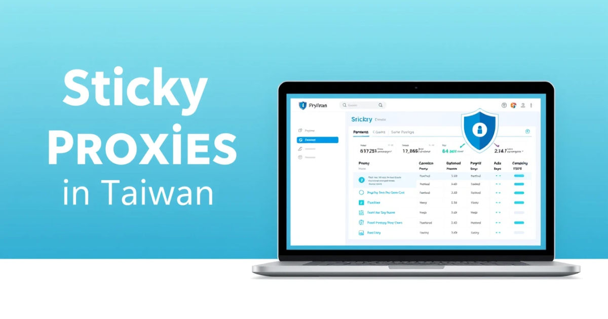 Sticky Residential Proxies in Taiwan: A Comprehensive Guide
