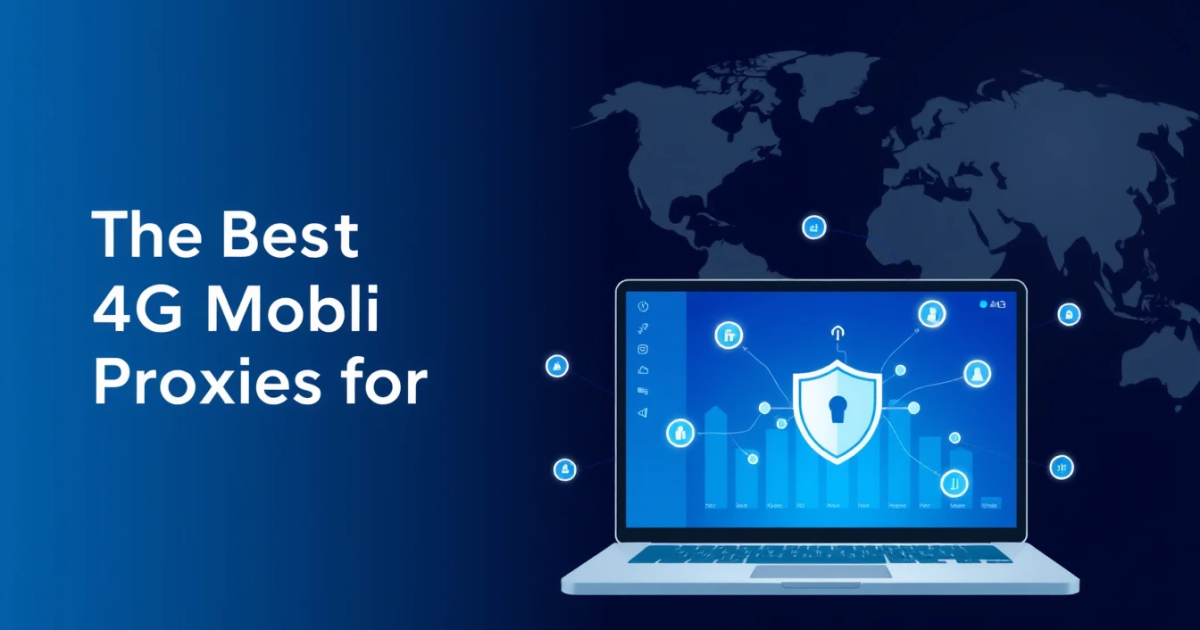 The Best 4G Mobile Proxies for Ad Verification
