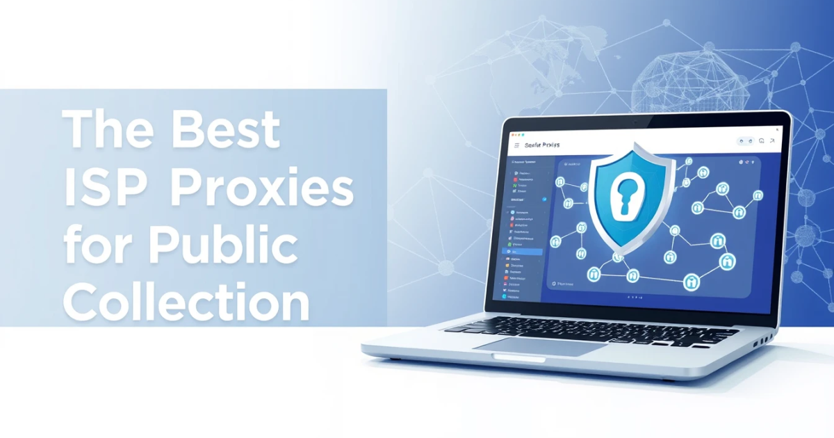 The Best ISP Proxies for Public Data Collection
