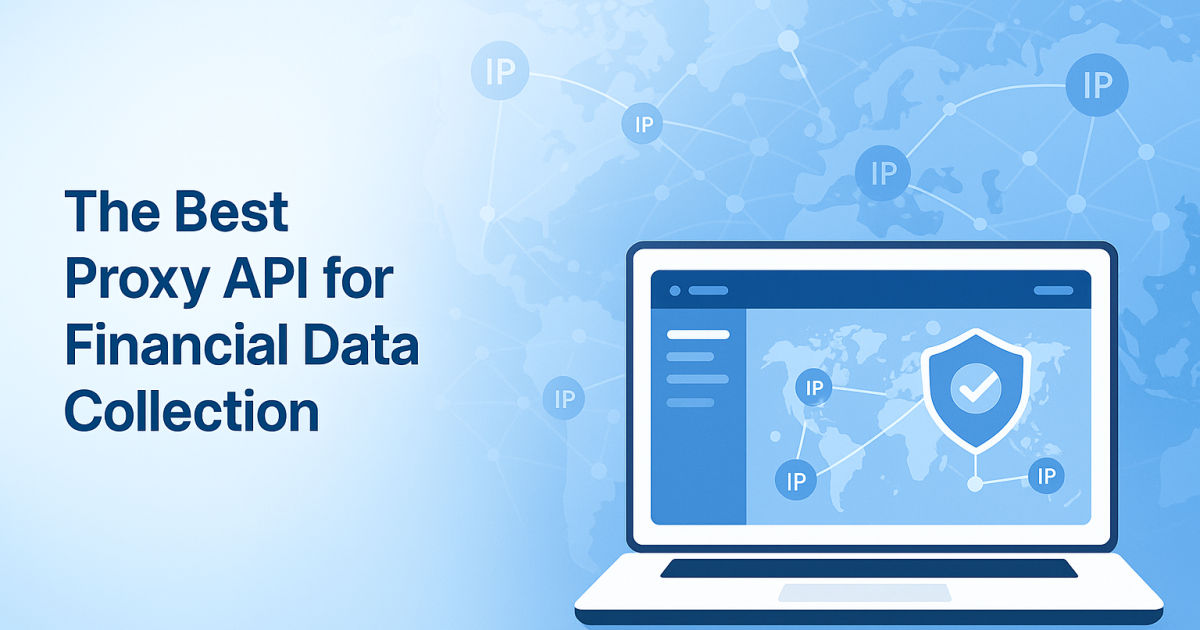 The Best Proxy API for Financial Data Collection