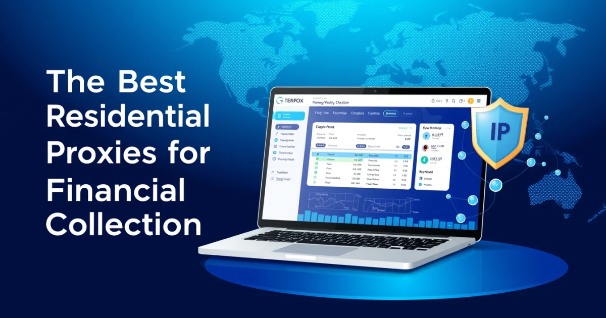 The Best Residential Proxies for Financial Data Collection
