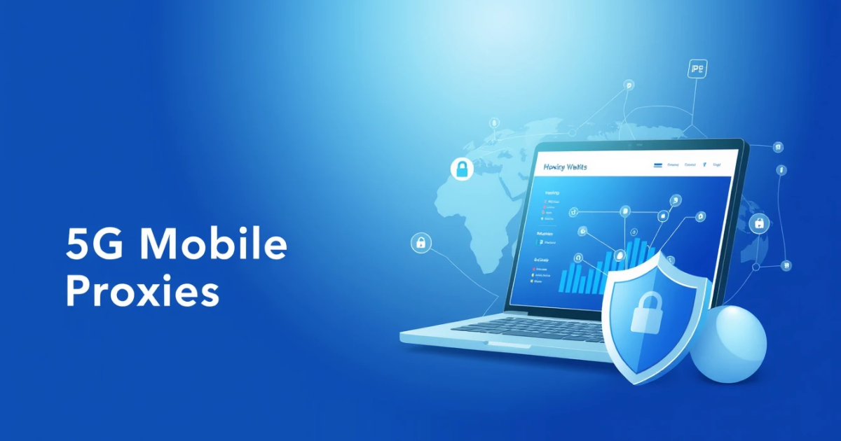 Understanding 5G Mobile Proxies in Canada: A Complete Guide