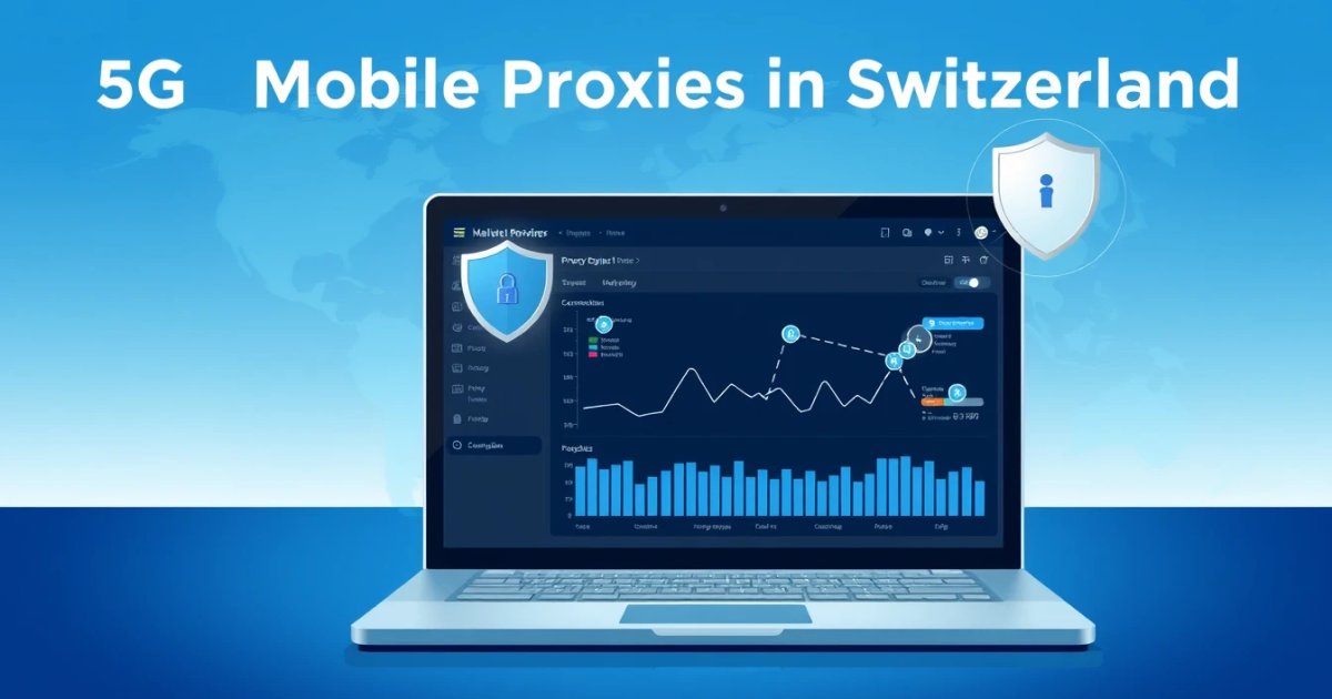5G Mobile Proxies in Switzerland: Everything You Need to Know